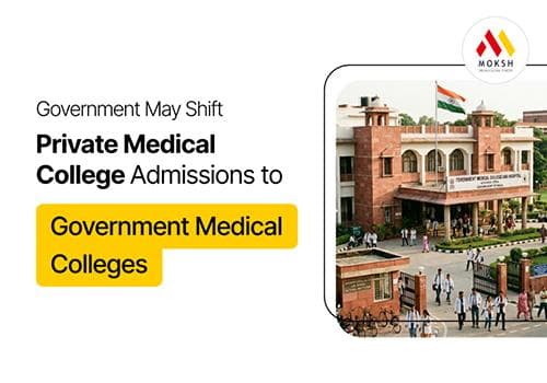 Government May Shift Private Medical College Admissions to Government Medical Colleges