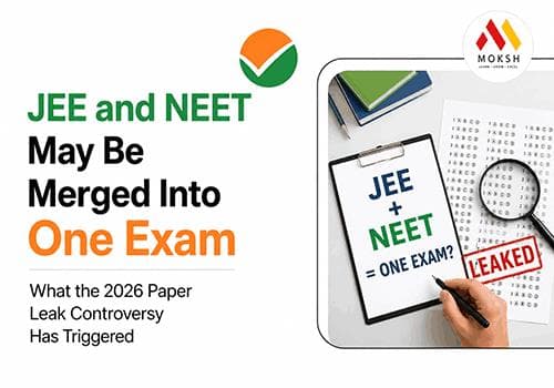 JEE and NEET May Be Merged Into One Exam: What the 2026 Paper Leak Controversy Has Triggered