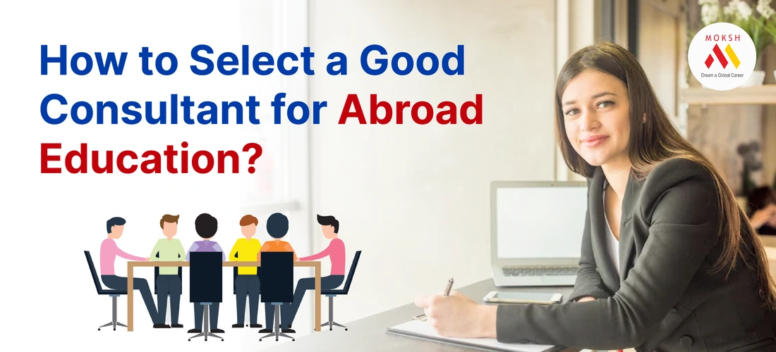 How to Select a Good Consultant for Abroad Education?