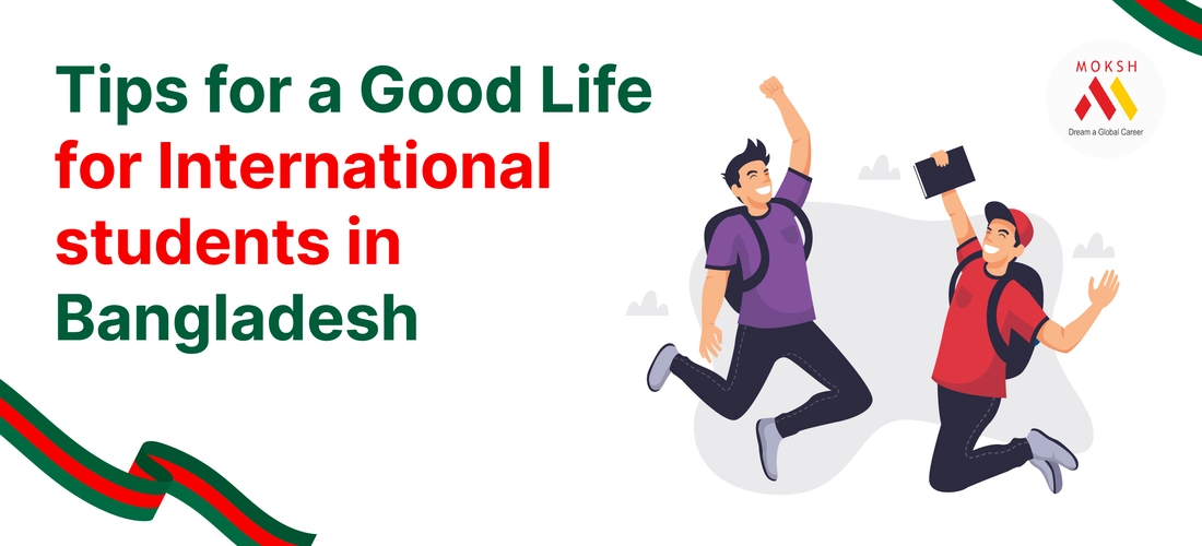 Tips for a Good Life for International students in Bangladesh