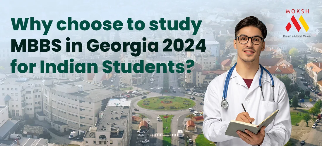 Why choose to study MBBS in Georgia 2024 for Indian Students?