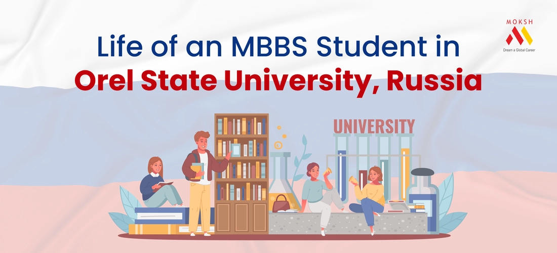 Life of an MBBS Student in Orel State University, Russia